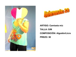 ARTIGO: Camiseta m/c
TALLA: S/M
COMPOSICIÓN: Algodón/Licra
PREZO: 5€
 