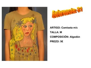 ARTIGO: Camiseta m/c
TALLA: M
COMPOSICIÓN: Algodón
PREZO: 5€
 