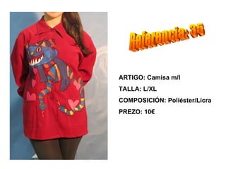 ARTIGO: Camisa m/l
TALLA: L/XL
COMPOSICIÓN: Poliéster/Licra
PREZO: 10€
 