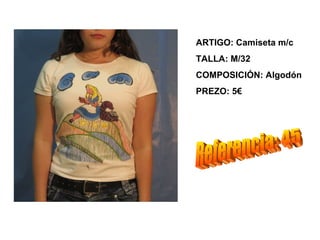 ARTIGO: Camiseta m/c
TALLA: M/32
COMPOSICIÓN: Algodón
PREZO: 5€
 