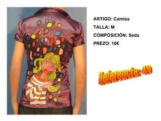 ARTIGO: Camisa
TALLA: M
COMPOSICIÓN: Seda
PREZO: 10€
 