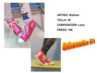 ARTIGO: Botines
TALLA: 40
COMPOSICIÓN: Lona
PREZO: 10€
 