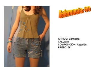 ARTIGO: Camiseta
TALLA: M
COMPOSICIÓN: Algodón
PREZO: 5€
 