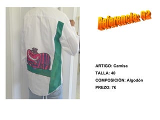 ARTIGO: Camisa
TALLA: 40
COMPOSICIÓN: Algodón
PREZO: 7€
 