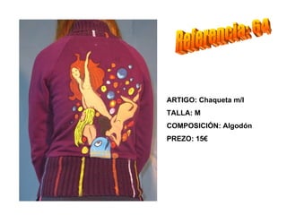 ARTIGO: Chaqueta m/l
TALLA: M
COMPOSICIÓN: Algodón
PREZO: 15€
 