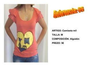 ARTIGO: Camiseta m/l
TALLA: M
COMPOSICIÓN: Algodón
PREZO: 5€
 
