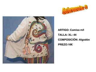 ARTIGO: Camisa m/l
TALLA: XL- 44
COMPOSICIÓN: Algodón
PREZO:10€
 