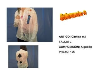ARTIGO: Camisa m/l
TALLA: L
COMPOSICIÓN: Algodón
PREZO: 10€
 