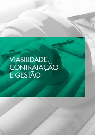 VIABILIDADE,
CONTRATAÇÃO
E GESTÃO
 