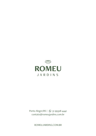 Porto Alegre/RS | 51 99328 4441
contato@romeujardins.com.br




ROMEUJARDINS.COM.BR
 