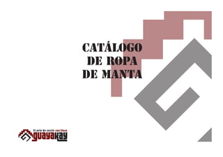 CATÁLOGO
DE ROPA
DE MANTA

 