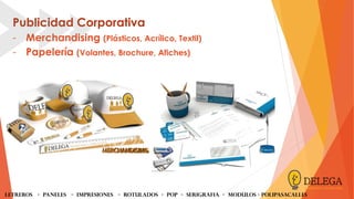 Publicidad Corporativa
- Merchandising (Plásticos, Acrílico, Textil)
- Papelería (Volantes, Brochure, Afiches)
LETREROS - PANELES - iMPRESIONES - ROTULADOS - POP - SERIGRAFIA - MODULOS - Polipasacalles
 
