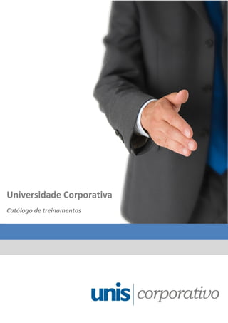 Universidade Corporativa
Catálogo de treinamentos
 