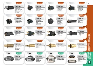 11
LANTERNAS
DEPLACA
SOQUETESDEPAINEL
Emb. 05 pçs.
Emb. 05 pçs.
Emb. 05 pçs.
Emb. 05 pçs.
Emb. 05 pçs.
Emb. 05 pçs.
Emb. 05 pçs.
Emb. 05 pçs.
Emb. 05 pçs.
Emb. 05 pçs.
Emb. 05 pçs.
Emb. 05 pçs.
Emb. 05 pçs.
Emb. 05 pçs.
Emb. 05 pçs.
Emb. 05 pçs.
»» DP3.008
Soquete Painel
Isolado c/ Lâmina Caminhão
Mercedes
Ônibus até 90/Scania/Trator/Volvo
MB: 345.544.01.93
Volvo: 344.130
»» DP7.041
Soquete Painel
Santana/Parati/Saveiro/Gol 95 >
GM/MB/Volvo
»» DP7.042
Soquete Painel
Instrumentos VDO
Brasília/Variant
VDO 990.335.010
»» DP7.043
Soquete Painel
Com Terminal Longo
Fiat/Volkswagen
3BO: 957397
»» DP7.049
Soquete Painel
VW/Scania/GM (Chevette)
VW: ZBA.957.397
»» DP7.050
Soquete Painel
Santana
VW: ZBD.957.397
»» DP7.048
Soquete Painel
Curto
VW: 141.957.397.1
»» DP7.054
Soquete Painel
Ford Cargo
DFTO 800
»» DP7.055
Soquete Painel
Com Lâmina (Latão) VW/
Scania
VW: 111.957.397-1
Volvo: 687.837
»» DP7.056
Soquete Painel
Com Parafuso (Latão)
VW 017.601-1
»» DP7.057
Soquete Painel
Com Parafuso (Latão) MB/Scania
»» DP7.058
Soquete Painel
Com Lâmina (Latão)
MB/FNM: 345.544.00.93
»» DP7.044
Soquete Painel
Opala/Monza/Chevette/Fiat
GM: 94.615.180
»» DP7.045
Soquete Painel
Opala/Monza/Kadett/Volvo/
Ônibus
Caminhão Mercedes
MB: 36.454.470.93
»» DP7.046
Soquete Painel
Passat/Scania
VDO: 993.486.014
Scania 327.393 / VW
700.957.397A
»» DP7.047
Soquete Painel
Longo
VW: 113.957.397-1
»» DP3.001C
Lanterna de Placa c/
Soquete
Gol Bolinha 95 a 00
VW: 377.943.021
»» DP3.005
Lanterna de Placa
VW/Sedan Todos os Modelos
»» DP3.009
Lanterna de Placa
Brasília/Variant/TI. Passat/Gol
até 86
VW: 105.943.121-1
»» DP3.001
Lanterna de Placa
Gol Bolinha 95 a 00
VW: 377.943.021
Emb. 01 pç. Emb. 01 pç. Emb. 01 pç. Emb. 01 pç.vw vw vw vw
 