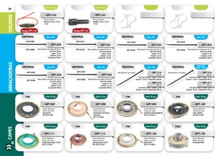 CAMESPORTAFUSÍVEISABRAÇADEIRAS20
universal universal universal universalEmb. 01% Emb. 01% Emb. 01%
Emb. 01%
(2 pcts. c/ 50 pçs.)
DP7.025B
DP7.025P
»» DP7.025
Abraçadeira de nylon de 39 cm
Cores Preta e Branca
Largura: 4,7 mm
Espessura: 1,2 mm
Comprimento: 390 mm
DP7.024B
DP7.024P
»» DP7.024
Abraçadeira de nylon de 28 cm
Cores Preta e Branca
Largura: 4,7 mm
Espessura: 1,2 mm
Comprimento: 280 mm
»» DP7.216
35 cm
Cores Preta e Branca / Largura: 13 mm
Espessura: 2,0 mm / Comprimento: 350 mm
»» DP7.217
54 cm
Cores Preta e Branca / Largura: 13 mm
Espessura: 2,0 mm / Comprimento: 540 mm
Abraçadeira de nylon»» DP7.214
23 cm
Cores Preta e Branca / Largura: 7,4 mm
Espessura: 1,8 mm / Comprimento: 230 mm
»» DP7.215
40 cm
Cores Preta e Branca / Largura: 7,4 mm
Espessura: 1,8 mm / Comprimento: 400 mm
Abraçadeira de nylon
Emb. 02 pçs.
Emb. 02 pçs.
Emb. 02 pçs.
Emb. 02 pçs.
Emb. 02 pçs.
Emb. 02 pçs.
Emb. 02 pçs.
Emb. 02 pçs.
VW
VW
VW
VW
VW
VW
VW
FIAT
»» DP7.111
Came Retorno
Chave de Seta
Brasília/Variant/Sedan 76 a 80
VW: 311.514.661-1
»» DP7.113
Came Retorno
Chave de Seta
Gol/Parati/Saveiro até 85
VW: 9.307.415.660-1
»» DP7.120
Came Retorno
Chave de Seta
Gol/Parati 95 >
VW: 377.419.660-A
»» DP7.128
Came Retorno
Chave de Seta
Palio (Kostal/Brasil)
»» DP7.087
Came Retorno
Chave de Seta
Passat até 84
VW: ZBA.415.660
»» DP7.090
Came Retorno
Chave de Seta
Gol/Parati 85 a 94/Saveiro/
Santana 85 >
VW: 171.419.660
»» DP7.109
Came Retorno
Chave de Seta
Sedan 1300/80 >
VW: 305.415.660-1
»» DP7.095
Came Retorno
Chave de Seta
Kombi 82 até 98/Caminhão VW
VW: 321.419.661-A
universal universal universal universalEmb. 01% Emb. 01% Emb. 01% Emb. 01%
»» DP7.020
Abraçadeira de nylon de 10 cm
Cores Preta e Branca
Largura: 2,5 mm
Espessura: 1,0 mm
Comprimento: 100 mm
DP7.020B
DP7.020P
»» DP7.021
Abraçadeira de nylon de 15 cm
Cores Preta e Branca
Largura: 3,4 mm
Espessura: 1,2 mm
Comprimento: 150 mm
DP7.021B
DP7.021P
DP7.023B
DP7.023P
»» DP7.023
Abraçadeira de nylon de 23 cm
Cores Preta e Branca
Largura: 4,7 mm
Espessura: 1,2 mm
Comprimento: 230 mm
»» DP7.022
Abraçadeira de nylon de 20 cm
Cores Preta e Branca
Largura: 4,7 mm
Espessura: 1,2 mm
Comprimento: 200 mm
DP7.022B
DP7.022P
»» DP3.162
Porta-Fusível
Tipo Barril c/ Rosca c/ Fio de
1.5 mm
»» DP3.163
Porta-Fusível
Baquelite c/ Rosca c/ Fio de
1.5 mm
Antigo DP7.162 Antigo DP7.163
Emb. 05 pçs. Emb. 05 pçs.
 