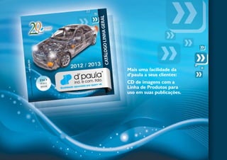 Mais uma facilidade da
d’paula a seus clientes:
CD de imagens com a
Linha de Produtos para
uso em suas publicações.
 