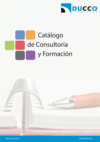 Catálogo
y Formación
de Consultoría
www.ducco.es info@ducco.es
F O R M A C I Ó N
 