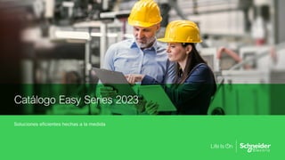 Catálogo Easy Series 2023
Soluciones eficientes hechas a la medida
se.com
 