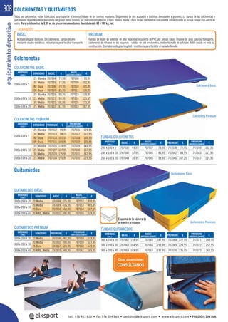 equipamientodeportivo308
Todas las colchonetas están fabricadas para soportar el intenso trabajo de los centros escolares. Disponemos de dos acabados y distintas densidades y grosores. La dureza de las colchonetas y
quitamiedos dependerá de la densidad y del grosor de los mismos, así podríamos diferenciar 3 tipos: blanda, media y dura. En las colchonetas con sistema antideslizante se incluye solapa más velcro de
unión. Para colchonetas de 0,05 m. de grosor recomendamos densidades de 80 ó 100 kg./m3
.
COLCHONETAS Y QUITAMIEDOS
Colchonetas
Quitamiedos
MEDIDAS
(cm.)
DENSIDAD BASIC € BASIC
ANTIDESLIZANTE
€
200 x 100 x 5
25 Blanda 707004 73,95 707008 99,95
30 Media 707005 77,95 707009 102,95
80 Dura 707006 79,95 707010 105,95
100 Dura 707007 85,95 707011 110,95
200 x 100 x 10
20 Blanda 707020 93,95 707023 119,95
25 Media 707021 99,95 707024 125,95
30 Media 707022 105,95 707025 132,95
200 x 100 x 20 25 Media 707032 161,95 707033 187,95
MEDIDAS
(cm.)
DENSIDAD PREMIUM € PREMIUM
ANTIDESLIZANTE
€
200 x 100 x 5
25 Blanda 707012 95,95 707016 124,95
30 Media 707013 98,25 707017 127,95
80 Dura 707014 101,55 707018 130,95
100 Dura 707015 105,95 707019 135,95
200 x 100 x 10
20 Blanda 707026 119,95 707029 149,95
25 Media 707027 127,95 707030 157,95
30 Media 707028 135,95 707031 162,95
200 x 100 x 20 25 Media 707034 195,95 707035 225,95
MEDIDAS
(cm.)
DENSIDAD BASIC € BASIC
ANTIDESLIZANTE
€
300 x 200 x 20 25 Media 707048 425,95 707052 450,95
300 x 200 x 30
20 Media 707049 435,95 707053 465,95
25 Dura 707050 550,95 707054 587,95
300 x 200 x 40 20 AIRE, Media 707051 490,95 707055 519,95
MEDIDAS
(cm.)
DENSIDAD PREMIUM € PREMIUM
ANTIDESLIZANTE
€
300 x 200 x 20 25 Media 707056 487,95 707058 519,95
300 x 200 x 30
20 Media 707002 499,95 707059 527,95
25 Dura 707057 624,95 707060 649,95
300 x 200 x 40 20 AIRE, Media 707003 549,95 707061 585,95
MEDIDAS
(cm.)
BASIC € BASIC
ANTIDESLIZANTE
€ PREMIUM € PREMIUM
ANTIDESLIZANTE
€
200 x 100 x 5 707036 49,95 707037 79,95 707038 72,95 707039 102,95
200 x 100 x 10 707040 57,95 707041 86,95 707042 84,95 707043 113,95
200 x 100 x 20 707044 70,95 707045 99,95 707046 107,25 707047 135,95
MEDIDAS
(cm.)
BASIC € BASIC
ANTIDESLIZANTE
€ PREMIUM € PREMIUM
ANTIDESLIZANTE
€
300 x 200 x 20 707062 159,95 707065 187,95 707068 222,95 707071 249,95
300 x 200 x 30 707063 164,95 707066 190,95 707069 229,95 707072 257,95
300 x 200 x 40 707064 169,95 707067 197,95 707070 235,95 707073 262,95
FUNDAS QUITAMIEDOS
FUNDAS COLCHONETAS
COLCHONETAS BASIC
COLCHONETAS PREMIUM
QUITAMIEDOS BASIC
QUITAMIEDOS PREMIUM
BASIC
Acabado de gran duración. Sin cantoneras, salidas de aire
mediante ollados metálicos. Incluye asas para facilitar transporte.
PREMIUM
Fundas de tejido de poliéster de alta tenacidad recubierto de PVC por ambas caras. Dispone de asas para su transporte,
cantoneras de refuerzo en las esquinas y salidas de aire envolventes, mediante malla de poliéster. Doble cosido en toda la
construcción. Cremalleras de gran longitud y resistencia para facilitar el vaciado/llenado.
ACABADOS
Colchoneta Premium
Quitamiedos Premium
Colchoneta Basic
Quitamiedos Basic
Esquema de la cámara de
aire entre la espuma
Otras dimensiones
CONSÚLTANOS
tel. 976 463 820 • fax 976 504 868 • pedidos@elksport.com • www.elksport.com • PRECIOS SIN IVA
 