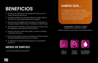 CONT. NETO 60 CÁPSULAS
BENEFICIOS
ALIMÉNTATE SANAMENTE / ESTOS PRODUCTOS NO SON MEDICAMENTOS.
COME SANAMENTE / CONSULTA A TU MÉDICO
CONSÉRVESE EN UN LUGAR SECO Y FRESCO
SABÍAS QUE...
MODO DE EMPLEO:
REGULA EL
SISTEMA
HORMONAL
FRENA LA
CAÍDA DEL
CABELLO
RECOMENDADO
PARA PROBLEMAS
MENSTRUALES
Tomar dos tabletas diariamente.
Protector en trastornos neurodegenerativos como la
enfermedad de Alzheimer.
Previene problemas cutáneos tales como dermatitis o
psoriasis, ya que puede regenerar los tejidos.
Ayuda a que los tejidos como la piel, se mantengan en
su lugar, tengan elasticidad, se fortalezca y desintoxique.
Previene enfermedades cardiovasculares y actúa como
fibra dietética, reduciendo el tránsito lento.
Ayuda a frenar la caída del cabello y aportar vitalidad
y volumen al mismo.
Favorece el aspecto suave e hidratado de la piel, repara
las pieles deshidratadas, secas o irritadas.
Es ideal para mujeres embarazadas o en periodo de
lactancia.
El Jengibre presenta un alto contenido
en magnesio, calcio y fósforo, minerales
que participan activamente en la contracción
del músculo y en la transmisión del impulso
nervioso. Constituye, pues, un remedio útil
para prevenir y combatir espasmos
musculares y debilidad muscular.
16
 