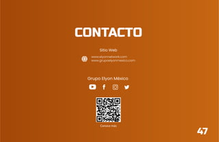 CONTACTO
Grupo Elyon México
www.elyonnetwork.com
www.grupoelyonmexico.com
Sitio Web
Conoce más
47
 