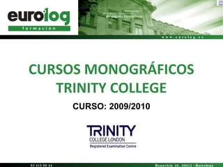 CURSOS MONOGRÁFICOS TRINITY COLLEGE CURSO: 2009/2010 