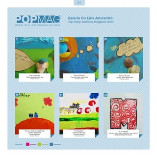 21




37                                     38                              39




          “Paz no Mundo”                       “Paz no Mundo”                            “Paz no Mundo”
       Técnica Mista sobre tela             Técnica Mista sobre tela                  Técnica Mista sobre tela
             Colecção da Autora                  Colecção da Autora                         Colecção da Autora




40                                     41                              42




     “A lua, o sol e as estrelinhas”            “O Leopardo”                              “M de Matilde”
           Acrílico sobre tela                Acrílico sobre tela           Marcador sobre quadro magnético, obra efémera
             Sarah Pauthier                    Carolina Amaral                       Matilde Rebello Andrade
             Colecção da Autora                  Colecção da Autora
 