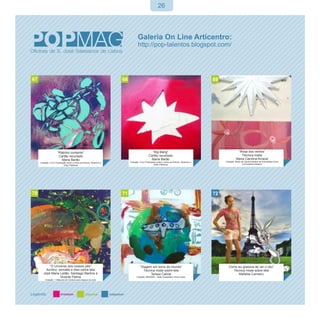 26




67                                                                   68                                                                   69




                      “Ratinho contente”                                                      “Big Bang”                                                  “Rosa dos ventos”
                       Cartão recortado                                                     Cartão recortado                                                 Técnica mista
                         Maria Barão                                                          Maria Barão                                                Maria Carolina Amaral
     Cotação: Livro/ Publicação sobre o tema da Pintura, Desenho e        Cotação: Livro/ Publicação sobre o tema da Pintura, Desenho e        Cotação: Bolsa de Oportunidades de Actividades Extra
                             Artes Plásticas                                                      Artes Plásticas                                              Curriculares Artisport




70                                                                   71                                                                   72




            “O Universo aos nossos pés”                                            “Viagem em torno do mundo”                                    Como eu gostava de ver o céu”
          Acrílico, esmalte e óleo sobre tela                                        Técnica mista sobre tela                                      Técnica mista sobre tela
        José Maria Leitão, Santiago Martins e                                             Teresa Cabral                                               Mafalda Carneiro
                     Vicente Palma                                              Cotação: BENDER - Teste Guestaltico Visuo-motor
         Cotação: 1 Máquina de Costura para espaço de aula
 