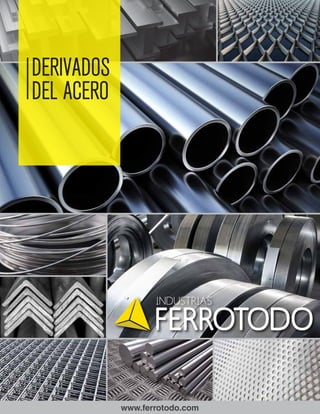 www.ferrotodo.com
ACERO
DERIVADOS
DEL ACERO
 