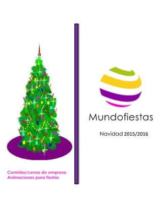 Comidas/cenas de empresa
Animaciones para fiestas
Navidad 2015/2016
 