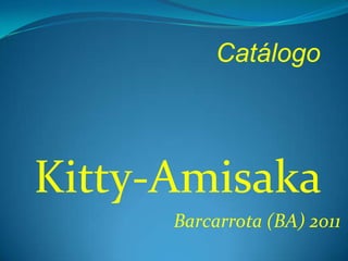 Catálogo Kitty-Amisaka Barcarrota (BA) 2011 