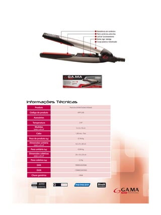Produto           Prancha GA.MA Pocket Infrared

Código de produto                APP1236

    Acessórios                       -

   Temperatura                     210°

     Medidas                   3 x 4 x 18 cm
    (cm) L x A x P

       Cabo                   1,90 mts - Fixo

Peso do produto (kg)             0,156 kg

Dimensões unitária            4,5 x 9 x 28 cm
    (cm) L x A x P

 Peso unitário (kg)              0,334 kg

Dimensões coletivas           29 x 10 x 29 cm
    (cm) L x A x P

 Peso coletivo (kg)               2,2 kg

        EAN                   7898922659368

       DUN                   17898922659365

  Chave genérica                  I Midi
 