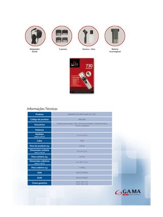 Informações Técnicas
      Produto                           MAQUINA DE CORTE GA.MA GC 730 C

  Código de produto                                    AMC0246

                        2 baterias para recarga, 1óleo, 1pincel para limpeza, 4 pentes de altura,
     Acessórios                                    1 fonte carregadora

      Potência                                              -

      Medidas                                       17 x 3 x 3,5 cm
     (cm) L x A x P

        Cabo                                             1,60m

 Peso do produto (kg)                                   0,23 kg

 Dimensões unitária                                  18 x 25 x 6 cm
     (cm) L x A x P

  Peso unitário (kg)                                    0,54 kg

 Dimensões coletivas                                61 x 38 x 27 cm
     (cm) L x A x P

  Peso coletivo (kg)                                    11,68 kg

         EAN                                        8023277020030

        DUN                                        18023277020037

                                                    M GC 730 C 110
   Chave genérica                                   M GC 730 C 220
 