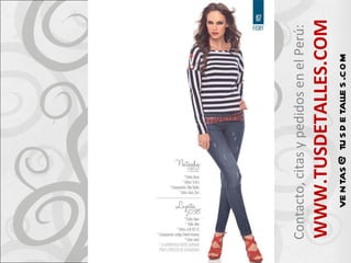 Contacto, citas y pedidos en el Perú:  WWW.TUSDETALLES.COM [email_address] 