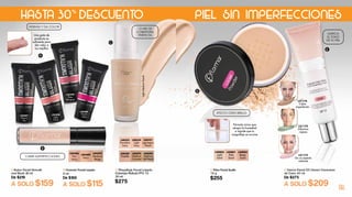 31
L08591
Light Medium
Peach
L08593
Porcelain
Ivory
L08594
Light
Ivory
L08592
Medium
Caramel
L08589
Pastelle
L08590
Medium
Soft Peach
C. Maquillaje Facial Líquido
Cobertura Perfecta FPS 15
30 ml
$275
12 HRS DE
COBERTURA
PERFECTA
L40001
Pale
Sand
L40002
Light
Sand
L40004
Beige
Sand
D. Polvo Facial Suelto
18 g
$255
Fórmula única que
atrapa la humedad
e impide que tu
maquillaje se arruine
EFECTO CERO BRILLO
A. Rubor Facial Smooth
and Blush 20 ml
De $219
A SOLO $159
L25601
Cherry
Pie
L25599
Rose
Bouquet
L25600
Peach
Satin
L25598
Light
Coral
B. Corrector Facial Líquido
5 ml
De $169
A SOLO $115
CUBRE IMPERFECCIONES
L04486
Fair
Ivory
L04489
Ivory
L04495
Medium
Beige
HIDRATA Y DA COLOR
E. Crema Facial CC Cream Correctora
de Color 40 ml
De $275
A SOLO $209
UNIFICA
EL TONO
DE TU PIEL
L21173
Da un aspecto
radiante
L21174
Cubre
imperfeción
L21172
Difumina
rojeces
A
B
C
E
D
30%
HASTA DESCUENTO PIEL SIN IMPERFECCIONES
Una gota de
producto es
suficiente para
dar color a
tus mejillas
LightMediumPeach
 
