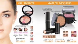 32
1 PRODUCTO 3 BENEFICIOS
L40098
Medium
Natural
Beige
L40095
Light
Porcelain
Beige
L40091
Medium
Cream Rose
L40097
Light
Cream
B. Polvo Facial Compacto 11g
De $209
A SOLO $145
Medium
Cream Rose
C. Rubor Facial 6 g
De $185
A SOLO $139
L39097
Lilac
Touch
L02878
Rose
Gold
L39098
Shimmer
Pink
L39090
Sun
Kissed
LilacTouch
APORTA UN COLOR NATURAL
A. Maquillaje Facial en Barra 10 g
De $219
A SOLO $175
L16477
Honey
L16476
Soft
Honey
L16471
Light
Beige
L16472
Beige
L16475
Warm
Beige
Polvo Deluxe Multi Effect 3 en 1
7 g
De $269
A SOLO $215
L18305
Beige & Rose
Multicolor
L18304
Vanilla & Beige
Multicolor
L18303
Rose & Coral
Multicolor
1 POLVO
Mezcla todos
los tonos y
aplica sobre el
rostro
2 RUBOR
Elige un tono
y aplícalo en
las mejillas
3 SOMBRA
Elige un tono
y úsalo sobre
los parpados
UNIFICA EL TONO Y
COMBATE IMPERFECCIONES
EFECTO PIEL DE DURAZNO
A B
C
Incluye brocha
30%
HASTAPIEL PERFECTA DESCUENTO
Beige&RoseMulticolor
Beige
 