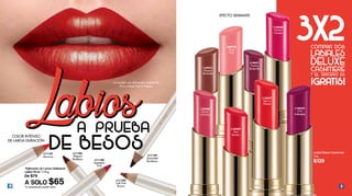 54
*Delineador de Labios Waterproof
LiplinerPencil 1.14g
De $79
A SOLO $65
L11130
Expressive
Pink
L11105
Elegant
Bordeaux
L11102
Soft Pink
Brown
L11124
Saturated
Bordeaux
Labial Deluxe Cashmere
3 g
$139
L18451
Festive
Burgundy
3X2
EFECTO SEMIMATE
L11127
Milanomania
*La presentación puede variar
de besos
Labiosa prueba
Labios
L18531
Elegant
Terracotta
L18448
Stylish
Carmine
L20978
Think
Pink
L18449
Red
Boston
L18450
Perfect
Crimson
L18447
Red in
Flames
L18452
Chic
Aubergine
COMPRA DOS
¡GRATIS!
CASHMERE
Y EL TERCERO ES
LABIALES
DELUXE
La modelo usa delineador Expressive
Pink y labial Red in Flames
COLOR INTENSO
DE LARGA DURACIÓN
 