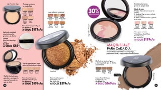 MAQUILLAJE
PARA CADA DÍA
Da un efecto diferente a tu maquillaje,
presume tu look y crea combinaciones únicas
Crema Facial BB Cream
Compacta 12 g c/u
De $249 c/u
A SOLO $169c/u
L23270
Soft
Beige
L23271
Medium
L23269
Natural
Beige
FPS 30
L13122
Marble Beige
Gold
L13121
Beige
with Gold
L13125
Marble Pink
Gold
L13126
Peachy
Pink
L08219
Rose
Gold
L13123
Dual
Gold
Aplica la cantidad
exacta de polvo
gracias a su diseño
Usa la esponja seca para
polvo o húmeda para base
Disfruta su textura ligera
y aterciopelada que se desliza
suavemente
Combina los tonos
y crea tu propio look
Polvo Facial Compacto
Terracotta 9 g c/u
De $279 c/u
A SOLO $219c/u
L40097
Light
Cream
L40095
Light
Porcelain
Beige
L40098
Medium
Natural
Beige
L40091
Medium
Cream
Rose
Polvo Facial Compacto 11 g c/u
De $229 c/u
A SOLO $179c/u
Polvo Facial Compacto
Húmedo o Seco 10 g c/u
De $259 c/u
A SOLO $199c/u
L13422
Medium
Caramel
L13424
Caramel
Peach
L13425
Medium
Peach
L17163
Borla para Maquillaje
1 pieza
De $69
A SOLO $59
*Polvo Deluxe Multi Effect
3 en 1 de 7 g c/u
De $279 c/u
A SOLO $189c/u
L18303
*Rose &
Coral
Multicolor
L18304
Vanilla &
Beige
Multicolor
L18305
Beige &
Rose
Multicolor
30%DESCUENTO
*Hasta agotar existencias
Rejilla diseñada para
guardar y proteger la
esponja húmeda sin
que se dañe
Rose Gold
Light Porcelain Beige
Beige&RoseMulticolor
NaturalBeige
Medium
Caramel
Modo de uso:
1. Rubor: Aplica el tono rosa en las
mejillas.
2. Sombras: Elige un tono y utilízalo
en los párpados.
3. Polvo: Combina los tonos y aplícalo
en el rostro.
Luce radiante y natural
Protege y retoca
tu maquillaje
28 29
 