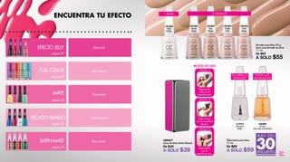 ENCUENTRA TU EFECTO
25
Esmalte para Uñas CC y
Base para Esmalte de Uñas
11 ml
De $65
A SOLO $55
L27350
Nail
Primer
1 BASE
L27355
Tan
Beige
L27354
Sandy
Beige
2 ESMALTE
L27352
Nude
Pink
L27353
Pure
Beige
L09457
Lima de Uñas Varios Efectos
De $49
A SOLO $39
EFECTO JELLY
página 27
Efecto Gel
MATE
página 28
Efecto Mate
SATIN MATE
página 29
Efecto Satín
SECADO RÁPIDO
página 28
Secado Rápido
Tratamiento para Uñas
11 ml
De $89
A SOLO $59
L12753
Máximo
Brillo
DA BRILLO
INTENSO
L06000
Unisex
¡No Más Mordidas!
EVITA LAS
MORDIDAS
MODO DE USO
FULL COLOR
página 27
Color Intenso
Prepara tus
uñas con la
superficie gris.
PASO 1
Dales forma
con la superficie
blanca.
PASO 2
Dales brillo
con la
superficie rosa.
PASO 3
DESCUENTO
M Á S D E L
30%
 