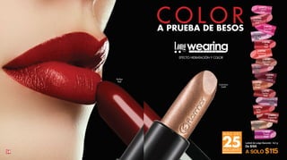 34
Labial de Larga Duración 4,2 g
De $159
A SOLO $115DESCUENTO
M Á S D E L
25%
L13830
Purple
Dusk
L13833
Luxurious
Gold
Luxurious
Gold
L10781
Passionate
Ruby
L10776
Satin
Red
L10791
Deep
Lilac
L10783
Perfect
Red
Perfect
Red L10786
Pastel
Beige
L10785
Glam
Cherry
L13832
Glittery
Rose
L10787
Saturated
Beige
L10784
Breathtaking
Apricot
L10788
Hot
Red
L13831
Sparkling
Lilac
L10775
Saturated
Fuchsia
L10782
Madame
PinkC O L O RA PRUEBA DE BESOS
EFECTO HIDRATACIÓN Y COLOR
L12771
Creamy
Pink
 