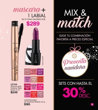 CherryRevolt
Labial Revolution
de Cobertura Perfecta 4,2 g
$165
L27558
Mascara para
Pestañas Triple
Acción 8 ml
$249
5
ELIGE TU COMBINACIÓN
FAVORITA A PRECIO ESPECIAL
L19197
Red
in Fire
L20036
Pink
in Excess
L20037
Incognito
in Pink
L19191
On Rose
Frontier
L19196
Provocative
Orange
L19189
Beige
Cult
L19192
Revolutionary
Red
L19187
Tender
RoseCoral
L19194
Rose
Lilac
L19195
Cherry
Revolt
L19190
Deep
Pink
L19198
Bright
Crimson
Preventa
navideña
SETS CON HASTA EL
30%
DESC.
MIX &
match
mascara+
1 LABIAL
DE TU TONO FAVORITO POR:
$289
 