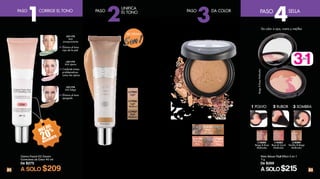 32 33
PASOPASO PASOPASO
41 32
Crema Facial CC Cream
Correctora de Color 40 ml
De $275
A SOLO $209
20
%MÁS DEL
DESCUENTO
L21173
Anti ojeras
L21174
Anti fatiga
L21172
Anti
enrojecimiento
BB CREAM
• HIDRATA
• ILUMINA
• CORRIGE
• PROTEGE CON FPS 15
• ACTÚA COMO BASE
DE MAQUILLAJE
DarkMedium L17935
Light
L17936
Light
Medium
L17937
Dark
Medium
Crema Facial BB Cream
FPS 15 40 ml
De $239
A SOLO $185
Polvo Facial Compacto Terracotta
9 g
$269
Beige with Gold
L13122
Marble Beige
Gold
L13126
Peachy
Pink
L08219
Rose
Gold
L13121
Beige
with Gold
L13125
Marble Pink
Gold
L17863
Medium
Deep
Fija el color
UNIFICA
EL TONO DA COLORCORRIGE EL TONO SELLA
Elimina el tono
rojo de la piel
Elimina el tono
apagado
Combate áreas
problematicas
como las ojeras
Beige&RoseMulticolor
L18305
Beige & Rose
Multicolor
L18304
Vanilla & Beige
Multicolor
L18303
Rose & Coral
Multicolor
1 POLVO 2 RUBOR 3 SOMBRA
Polvo Deluxe Multi Effect 3 en 1
7 g
De $269
A SOLO $215
Da color a ojos, rostro y mejillas
EN
31
 