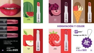 10 11
Lip Balm 3 g
De $99
A SOLO $69
Protege con FPS 15
uevos!
!
L25365
Black
Mulberry
L25367
Cream
Caramel
L25369
Watermelon
L25368
Apple
L25370
Strawberry
30%
DESCUENTO
Labial Charming 4.2 g
De $159
A SOLO $125
• Color intenso efecto 100% mate
• Larga duración
• Resistente al agua
L31885
Tempt
Me
HIDRATACIÓN Y COLORL31884
Femme
Fatale
L31886
Bite my
Lip
 
