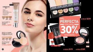 *Hastaagotarexistencias
*Polvo Deluxe Multi Effect
3 en 1 de 7 g
De $279
A SOLO $189
L19551
Corrector Paleta Camuflaje
7,5 g
De $279
A SOLO $229
Rubor Facial Smooth
and Blush 20 ml
De $229
A SOLO $179
Crema Facial BB Cream
FPS 15 de 40 ml
De $259
A SOLO $199
L17936
Light
Medium
L17935
Light
L17937
Dark
Medium
Polvo Facial Compacto
Húmedo o Seco 10 g
De $259
A SOLO $199
L13422
Medium
Caramel
L13424
Caramel
Peach
L13425
Medium
Peach
Difumina imperfecciones
Hidrata
Unifica el tono
Controla el brillo
Protege del sol
5 BENEFICIOS
EN 1
L25601
Cherry
Pie
L25600
Peach
Satin
L25598
Light
Coral
L25599
Rose
Bouquet
L18305
Beige & Rose
Multicolor
Hidrata y da color
a tus mejillas
Corrige imperfecciones
Combina los tonos
y crea tu propio look
Aplícalo con la esponja
húmeda como base o con
la espoja seca como polvo
Ilumina
Oculta
manchas
Cubre
ojeras
Oculta
rojeces
Reduce
opacidades
Light
FPS 15
PIEL
PERFECTA
CONHASTA
30%DESCUENTO
Modo de uso:
Aplica tres gotitas
en tu mejilla y difumina
con los dedos
Modo de uso:
1. Aplica el corrector con
la esponja del aplicador
en la zona deseada.
2. Difumina con el pincel.
L18303
Rose & Coral
Multicolor
L18304
Vanilla &
Beige
Multicolor
CherryPie
20
 