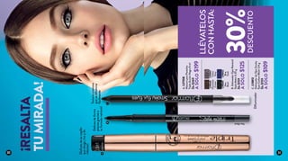 A.L27558
MascaraparaPestañas
TripleAcciónNegra8ml
De$269
ASOLO$199
C.L13812
DelineadordeOjosSmoky
EyesCarbonBlack1,14g
De$159
ASOLO$109
B.DelineadorOjosRetráctil
StyleMatic0,35g
De$159
ASOLO$125
L19057
Urban
Grey
L19048
Chocolate
Cream
L19049
New
Black
L19053
Blue
Dusk
¡RESALTA
TUMIRADA!
BC
LLÉVATELOS
CONHASTA:
Disfrutadesucepillo
quealarga,rizayda
volumen
Difuminador
Delíneadeforma
precisagraciasa
suformatoretráctil
Texturacremosa
quesedifumina
fácilmente
NewBlack
30%
A
DESCUENTO
30 31
 