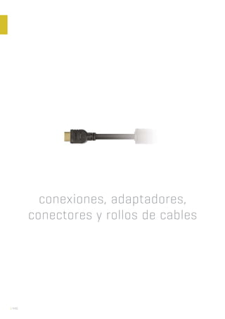 | 446
conexiones, adaptadores,
conectores y rollos de cables
 