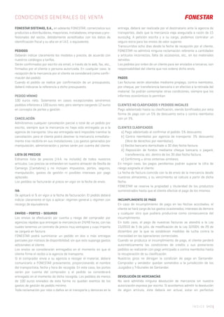CONDICIONES GENERALES DE VENTA
ÍNDICE 543 |
FONESTAR SISTEMAS, S.A., en adelante FONESTAR, comercializa sus
productos a distribuidores, mayoristas, instaladores, empresas y pro-
fesionales del sector, debidamente acreditados con los datos de
identificación fiscal y su alta en el I.A.E. o equivalente.
PEDIDOS
Deberán indicar claramente los modelos y precios, de acuerdo con
nuestros catálogos y tarifas.
Serán confirmados por escrito vía email, a través de la web, fax, etc.,
firmados por el cliente o persona autorizada. En cualquier caso, la
recepción de la mercancía por el cliente se considerará como confir-
mación del pedido.
Cuando el pedido se realice por confirmación de un presupuesto,
deberá indicarse la referencia a dicho presupuesto.
PEDIDO MÍNIMO
100 euros neto. Solamente en casos excepcionales serviremos
pedidos inferiores a 100 euros neto, pero siempre cargando 12 euros
en concepto de portes y gestión.
CANCELACIÓN
Admitiremos cualquier cancelación parcial o total de un pedido por
escrito, siempre que la mercancía no haya sido entregada ya a la
agencia de transporte. Una vez entregada será imposible tramitar la
cancelación, pero el cliente podrá devolver la mercancía inmediata-
mente tras recibirla en sus instalaciones. Los gastos generados por
manipulación, administración y portes serán por cuenta del cliente.
LISTA DE PRECIOS
Editamos lista de precios (I.V.A. no incluido) de todos nuestros
artículos. Los precios se entienden en nuestro almacén de Revilla de
Camargo (Cantabria) y no incluyen impuestos, portes, seguros,
manipulación, gastos de gestión ni posibles intereses por pago
aplazado.
Los pedidos se facturarán al precio en vigor en la fecha de envío.
IVA
Se aplicará el % en vigor a la fecha de facturación. El pedido deberá
indicar claramente el tipo a aplicar: régimen general o régimen con
recargo de equivalencia.
ENVÍOS – PORTES – SEGUROS
Los envíos se efectuarán por cuenta y riesgo del comprador por
agencias rápidas que entregan la mercancía en 24/48 horas, con las
cuales tenemos un contrato de precio muy ventajoso y cuyo importe
se cargará en factura.
FONESTAR podrá suministrar un pedido en dos o más entregas
parciales por motivos de disponibilidad, sin que esto suponga gastos
adicionales al cliente.
Los envíos se considerarán entregados en el momento en que el
cliente firme el recibo a la agencia de transporte.
Si el comprador envía a su agencia a recoger el material, deberá
comunicarlo a FONESTAR previamente, proporcionando el nombre
del transportista, fecha y hora de recogida. En este caso, los portes
serán por cuenta del comprador y el pedido se considerará
entregado en el momento de dicha recogida. Los pedidos de menos
de 100 euros enviados de esta forma no quedan exentos de los
gastos de gestión de pedido mínimo.
Toda reclamación por robo o daños en el transporte y demoras en la
entrega, deberá ser realizada por el destinatario ante la agencia de
transportes, dado que la mercancía viaja asegurada a razón de 15
euros/kg. A petición escrita y a su cargo, podemos contratar un
seguro extra para los envíos de valor superior.
Transcurridos ocho días desde la fecha de recepción por el cliente,
FONESTAR no admitirá ninguna reclamación referente a cantidades
y artículos incorrectos, falta de accesorios, etc., en los materiales
servidos.
Los pedidos por orden de un cliente para ser enviados a terceros, son
responsabilidad del cliente que nos ordena dicho envío.
PAGOS
Las facturas serán abonadas mediante prepago, contra reembolso,
por cheque, por transferencia bancaria o en efectivo a la retirada del
material. Se podrán contemplar otras condiciones, siempre que los
informes económicos lo permitan.
CLIENTES NO CLASIFICADOS Y PEDIDOS INICIALES
Pago adelantado hasta su clasificación, siendo bonificados por esta
forma de pago con un 5% de descuento extra o contra reembolso
con un 3%.
CLIENTES CLASIFICADOS
a) Pago adelantado al confirmar el pedido: 5% descuento.
b) Contra reembolso por agencia de transporte: 3% descuento
(libre de derechos por reembolso).
c) Recibo bancario domiciliado a 30 días fecha factura.
d) Reposición de fondos mediante cheque bancario o pagaré,
transferencia, etc. dentro de los 30 días fecha factura.
e) Confirming u otros sistemas similares.
En ningún caso, los pagos pendientes podrán superar la cifra de
riesgo asignada al cliente.
La fecha de factura coincide con la de envío de la mercancía desde
nuestros almacenes, y su vencimiento se calcula a partir de dicha
fecha.
FONESTAR se reserva la propiedad y titularidad de los productos
suministrados hasta que el cliente efectúe el pago de los mismos.
INCUMPLIMIENTO DE PAGO
En caso de incumplimiento de pago en las fechas acordadas, el
cliente se hará cargo de los gastos ocasionados, intereses de demora
y cualquier otro que pudiera producirse como consecuencia del
incumplimiento.
En todo caso, el pago de nuestras facturas se atendrá a la Ley
15/2010 de 5 de julio, de modificación de la Ley 3/2004, de 29 de
diciembre por la que se establecen medidas de lucha contra la
morosidad en las operaciones comerciales.
Cuando se produzca el incumplimiento de pago, el cliente perderá
automáticamente las condiciones de crédito y sus posteriores
pedidos se realizarán con pago anticipado o contra reembolso hasta
la recuperación de su clasificación.
Nuestros giros no derogan la condición de pago en Santander.
Comprador y vendedor quedan sometidos a la jurisdicción de los
Juzgados y Tribunales de Santander.
DEVOLUCIÓN DE MERCANCÍAS
No será admitida ninguna devolución de mercancía sin nuestra
autorización expresa por escrito. Si acordamos admitir la devolución
de algún artículo, éste deberá ser actual, estar en perfectas
 