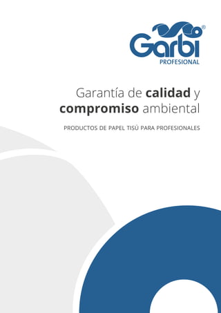 PROFESIONAL
®
Garantía de calidad y
compromiso ambiental
PRODUCTOS DE PAPEL TISÚ PARA PROFESIONALES
 
