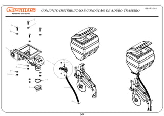 C
6
5
2
4
2
4
1
4
4
3
3
7
6
VERSÃO:2018
60
CONJUNTO DISTRIBUIÇÃO E CONDUÇÃO DE ADUBO TRASEIRO
 