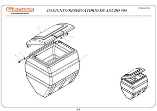VERSÃO:2018
64
CONJUNTO RESERVÁTORIO DE ADUBO 800
4
3
1
3
4
2
 